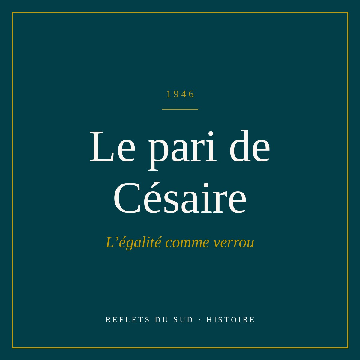 1946, le pari de Césaire : l’égalité comme verrou