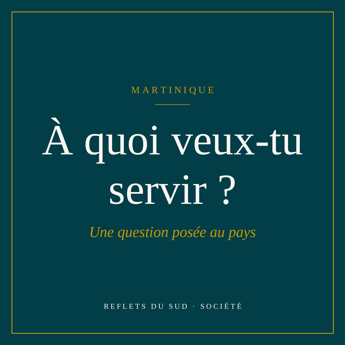 La Martinique, à quoi veux-tu servir ?