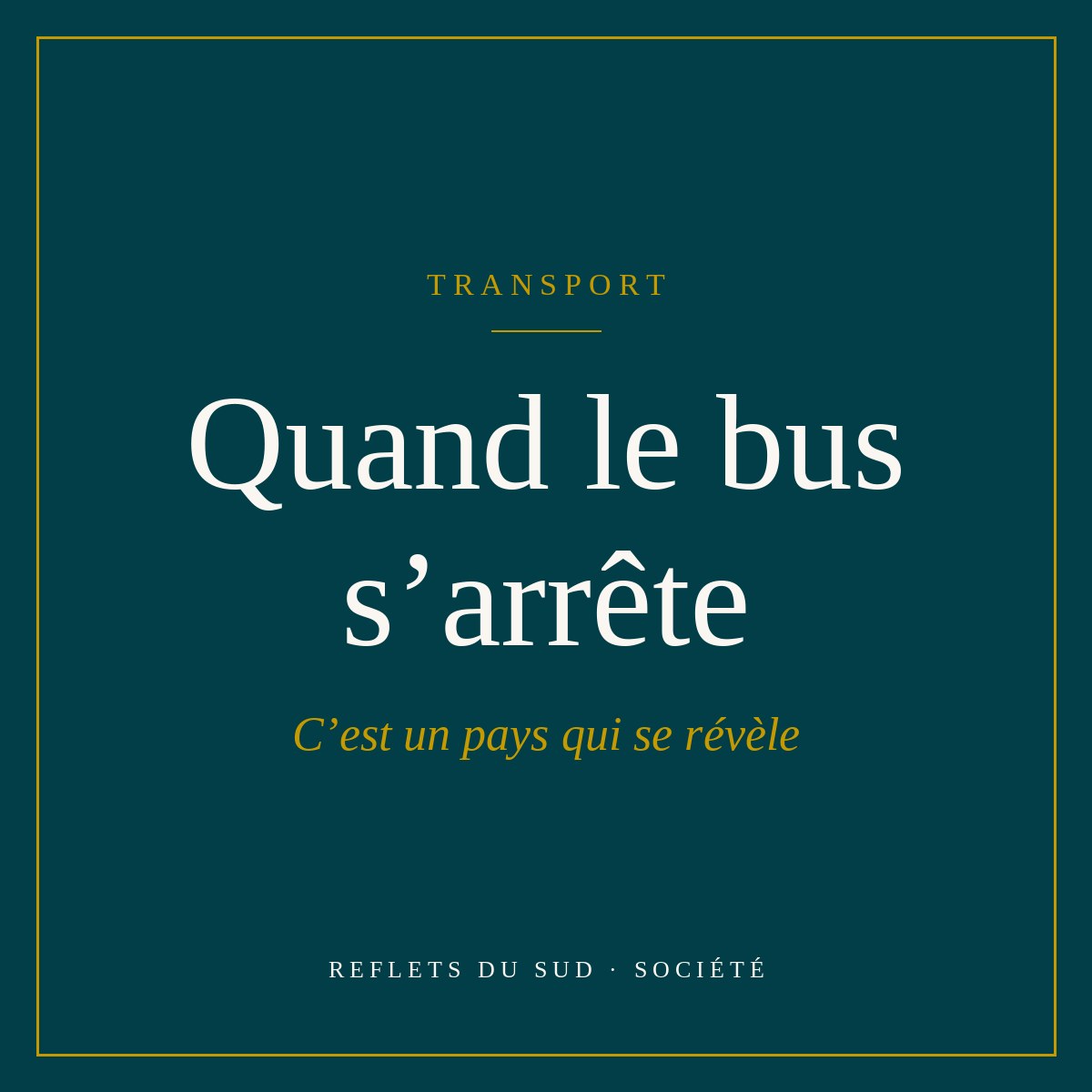 Quand le bus s’arrête, c’est un pays qui se révèle